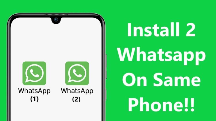 How to Activate Two WhatsApp Accounts on One Android Phone